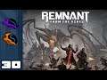 Let's Play Remnant: From The Ashes [Co-Op] - PC Gameplay Part 30 - Exterminatin The Countryside