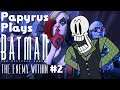 Papyrus Plays Batman: The Enemy Within| Episode 2