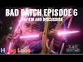 The Bad Batch Episode 6 spoiler-discussion (Hang Loose). Can you please pick up the pace please!?