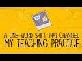 A One-Word Shift That Changed My Approach to Teaching