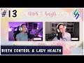Birth Control and Lady Health - The Steph & Hayli Show (Podcast)