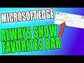 How To Always Show The Favorites Bar In Microsoft Edge Tutorial