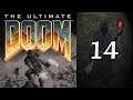 Ultimate Doom - 14 Thy Flesh Consumed (Part 4)