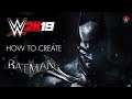 WWE 2K19, How to make Batman without Custom Logo