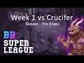 BB Super League - Week 1 vs Crucifer's Pro Elves