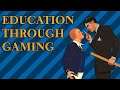 Education Through Gaming