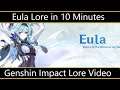 Eula Lore Summarized in 10 Minutes (Genshin Impact Lore Video)