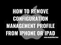 How to Remove Configuration Management Profile from iPhone or iPad
