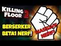 Killing Floor 2 | THE BERSERKER IS RUINED! - How Bad Is It To Play Now?