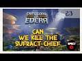 Lets Play Dungeons of Edera- part 23 Can We Kill the Sufract Chief