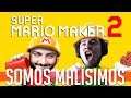 SOMOS MALISIMOS | SUPER MARIO MAKER 2 c/ None