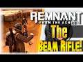 The Beam Rifle!!! | Remnant | [The Beginning]