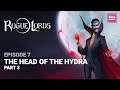 The Head of the Hydra Part 3 | Rogue Lords | Episode 7