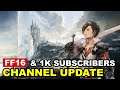 1K Subscribers Channel & Final Fantasy 16 Update