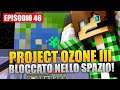 BLOCCATO NELLO SPAZIO - Minecraft Project Ozone 3 E46