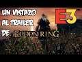 ECHEMOS UN VISTAZO AL TRAILER DE ELDEN RING! (E3 2021)