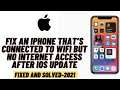Fix An iphone That's Connected to Wi-Fi But No Internet Access After ios Update- Solved 2021