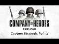 How to Play Company of Heroes on iPad – Capture Strategic Points
