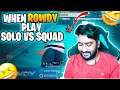 When Rowdy Play Solo vs Squad - Funny Bgmi video