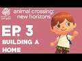 Animal Crossing: New Horizons - Ep.3 - Building a Home