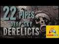 Ep22 - Pipes - Deep Sky Derelicts