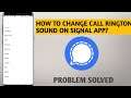 How To Change Call Ringtone On Signal Private Messenger App