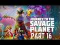 Journey to the Savage Planet Full Gameplay No Commentary Part 16