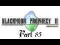 Lancer Plays Blackmoon Prophecy II - Part 85: Berona Bonanza