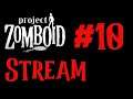 Project Zomboid Stream #10