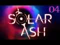 SB Plays Solar Ash 04 - THIS IS THE BEST AND I NEVER WANT TO LEAVE