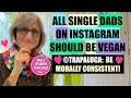 Veganizing Single Dads on Instagram!