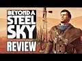 Beyond A Steel Sky Review - The Final Verdict