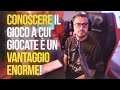 CONOSCERE il GIOCO a cui GIOCATE è un VANTAGGIO ENORME!