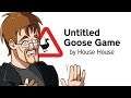 I FELL ASLEEP? NANI! - Untitled Goose Game