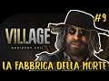 LA FABBRICA DELLA MORTE - RESIDENT EVIL VILLAGE - GAMEPLAY ITA - #9