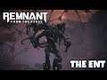 The Ent | Remnant: From The Ashes