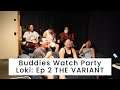 Buddies Watch Party: Loki - Ep. 2: THE VARIANT