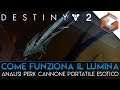 Come Funziona IL LUMINA | Analisi Trailer e Perk Cannone Portatile Esotico (Destiny 2)