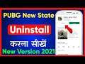 How To Uninstall Pubg New State Android App | Pubg New State App Ko Update Kaise Kare