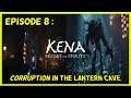 KENA: BRIDGE OF SPIRITS EPISODE 8: CORRUPTION IN THE LANTERN CAVE (NO COMMENTARY)
