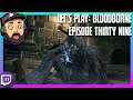 Let's Play: BloodBorne - ep39 [Hooded hoods and robes]