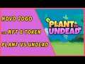Plant Vs Undead - Novo jogo com NFT e token.