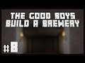 The Good Boys Build a Brewery: Well Marbled - Episode 8