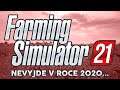 FARMING SIMULATOR 21 NEVYJDE V ROCE 2020...