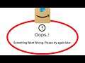 Fix Amazon App - Oops Something Went Wrong Error. Please Try Again Later