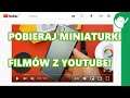 Jak pobierać miniaturki filmów z YouTube?