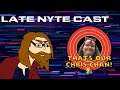 Late Nyte Cast #23 - Chris-Chan Did WHAT!?!?!