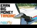 Neofly - How To Earn Big Money Trading | Microsoft Flight Simulator