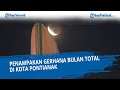 Penampakan Gerhana Bulan Total di Kota Pontianak