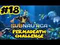 Subnautica Gameplay - Ep. 18 - Permadeath Challenge / Hardcore Mode